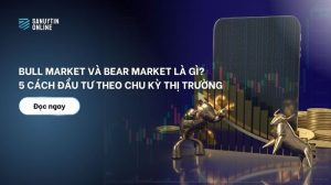 Bull market và bear market là gi