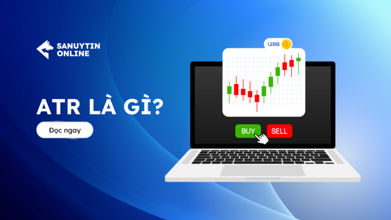 ATR là gì? Cách sử dụng chỉ báo ATR để tối ưu giao dịch forex