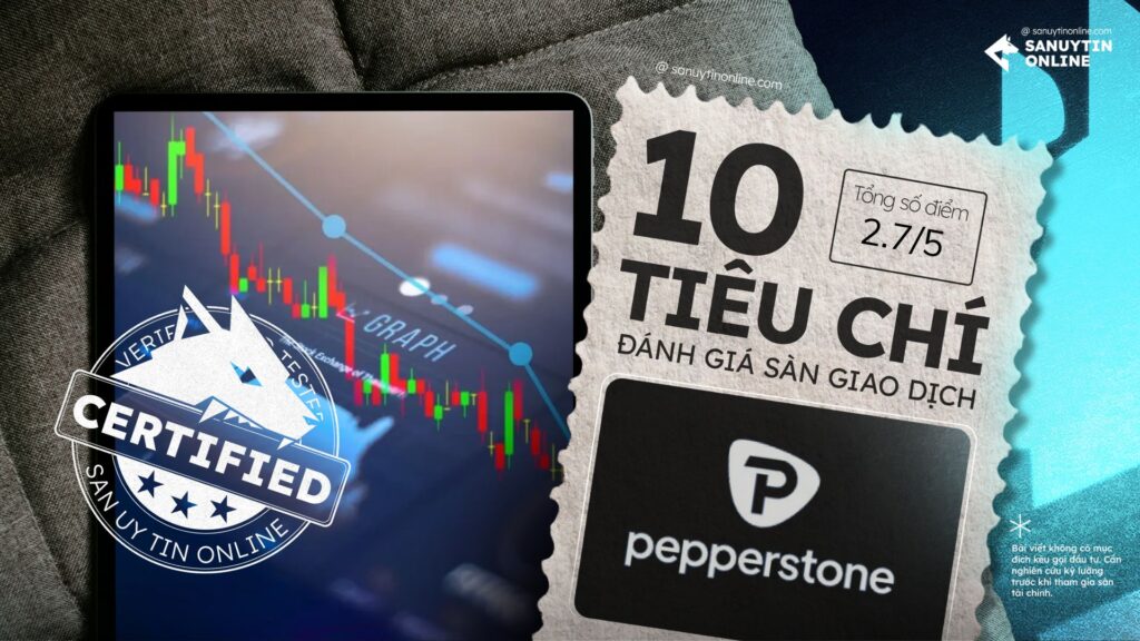 Đánh giá sàn Pepperstone dựa vào 10 tiêu chí 