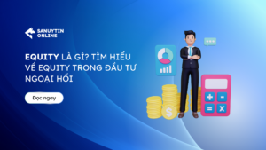 Equity là gì? Tìm hiểu về Equity trong đầu tư ngoại hối