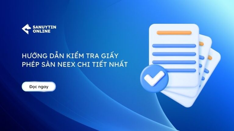 Hướng dẫn kiểm tra giấy phép sàn Neex chi tiết nhất