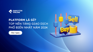 Platform là gì? Top nền tảng giao dịch phổ biến nhất năm 2024