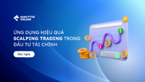 Ứng dụng hiệu quả Scalping Trading trong đầu tư tài chính