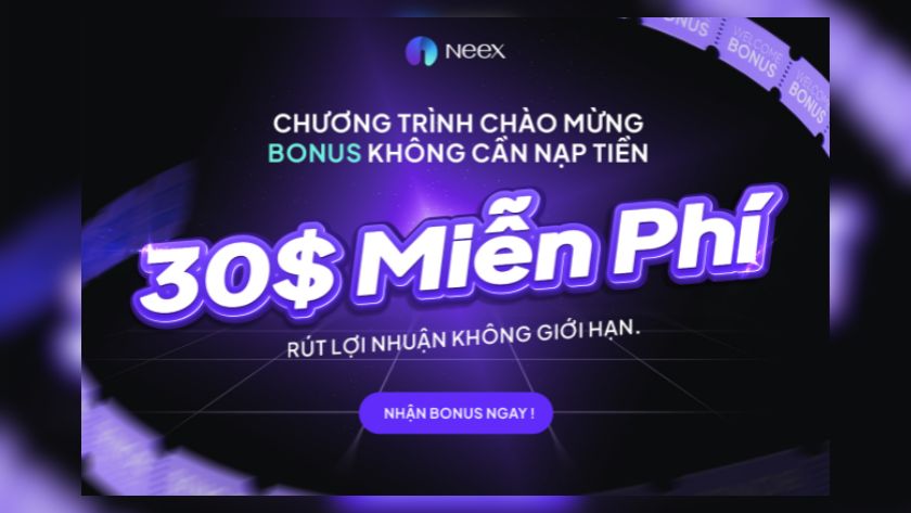 Chương trình Bonus 30$ của sàn Neex