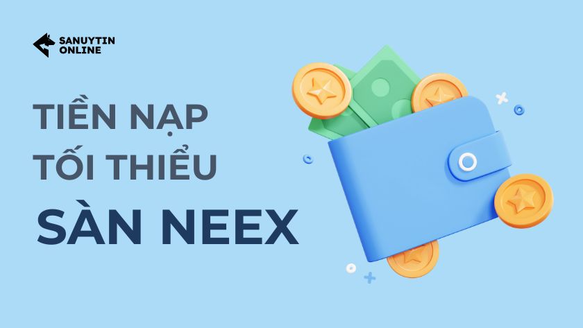 tiền nạp tối thiểu sàn neex