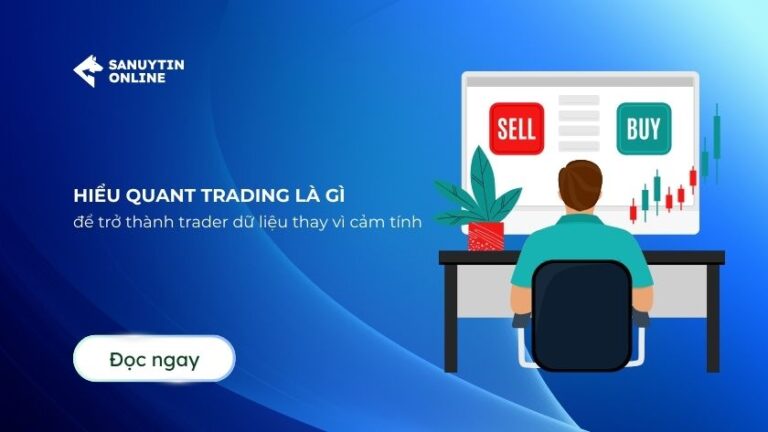 Từ tay chơi cảm tính đến Trader số liệu: Quantitative Trading là gì và vì sao nên bắt đầu ngay bây giờ