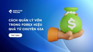 Cách quản lý vốn trong forex hiệu quả từ chuyên gia