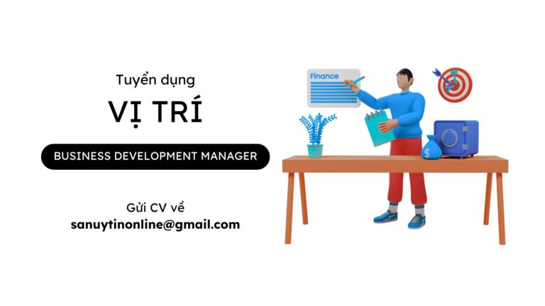 [Tuyển dụng 2025] Tuyển dụng Business Development Manager (BDM)