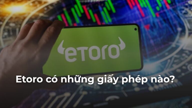 Etoro có những giấy phép nào? Giấy phép sàn Etoro uy tín không?