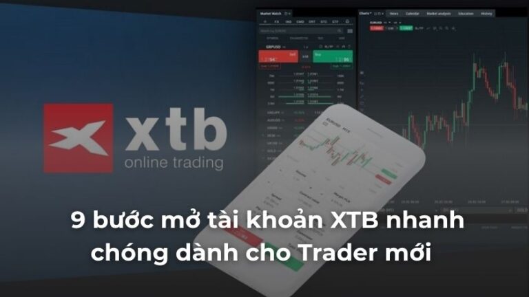 9 bước mở tài khoản XTB nhanh chóng dành cho Trader mới