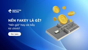 Nến Fakey là gì? "Nến giả" hay cái bẫy tài chính?