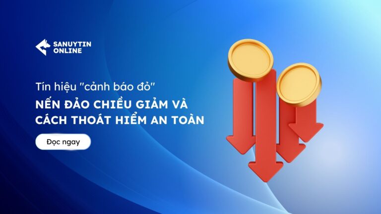 Tín hiệu “cảnh báo đỏ” Nến đảo chiều giảm và cách thoát hiểm an toàn