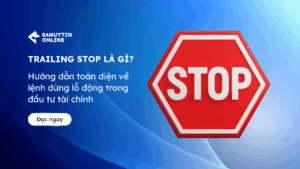Trailing Stop là gì?