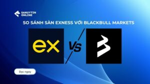 So sánh sàn Exness với BlackBull Markets