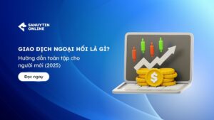 Giao dich ngoai hoi la gi Huong dan toan tap cho nguoi moi 2025