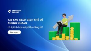 Tai sao giao dich chi so chung khoan co loi ich hon co phieu rieng le