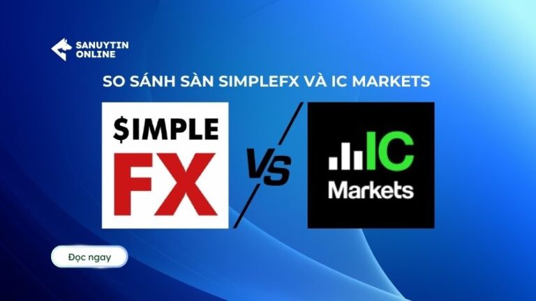 So sánh sàn SimpleFX và IC Markets chi tiết nhất 2025